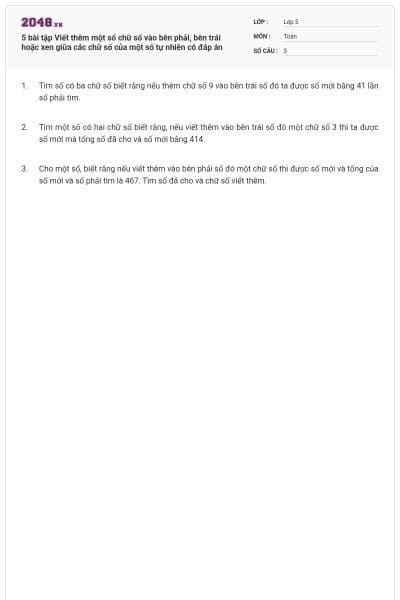 5 bài tập Viết thêm một số chữ số vào bên phải, bên trái hoặc xen giữa các chữ số của một số tự nhiên có đáp án