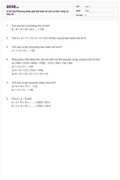 6 bài tập Phương pháp giải bài toán về chữ số tận cùng có đáp án