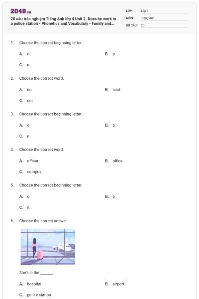 20 câu trắc nghiệm Tiếng Anh lớp 4 Unit 2. Does he work in a police station - Phonetics and Vocabulary - Family and Friends có đáp án