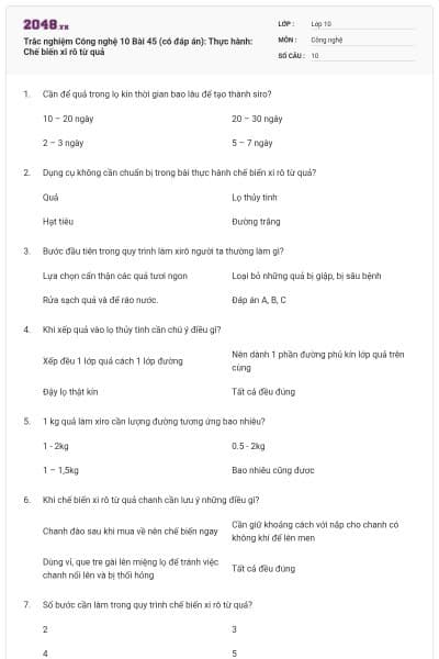 Trắc nghiệm Công nghệ 10 Bài 45 (có đáp án): Thực hành: Chế biến xi rô từ quả