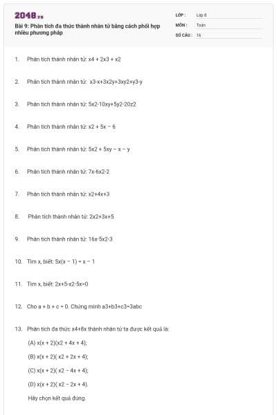 Bài 9: Phân tích đa thức thành nhân tử bằng cách phối hợp nhiều phương pháp