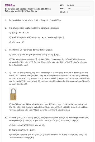 Đề thi tuyển sinh vào lớp 10 môn Toán Sở GD&ĐT Sóc Trăng năm học 2025-2026 có đáp án