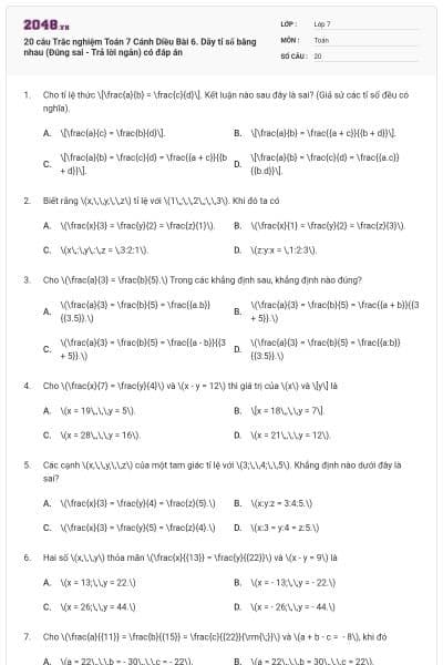 20 câu Trắc nghiệm Toán 7 Cánh Diều Bài 6. Dãy tỉ số bằng nhau (Đúng sai - Trả lời ngắn) có đáp án