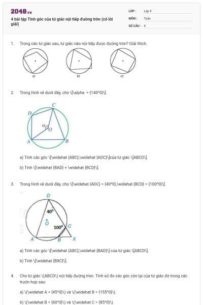 4 bài tập Tính góc của tứ giác nội tiếp đường tròn (có lời giải)