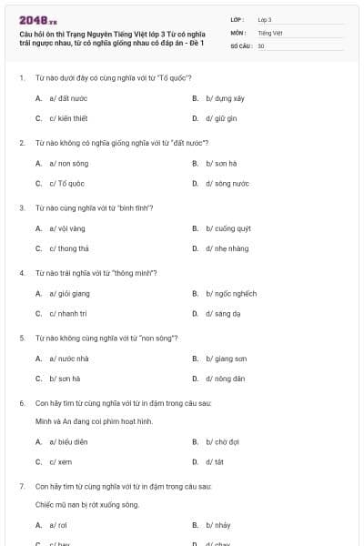 Câu hỏi ôn thi Trạng Nguyên Tiếng Việt lớp 3 Từ có nghĩa trái ngược nhau, từ có nghĩa giống nhau có đáp án - Đề 1