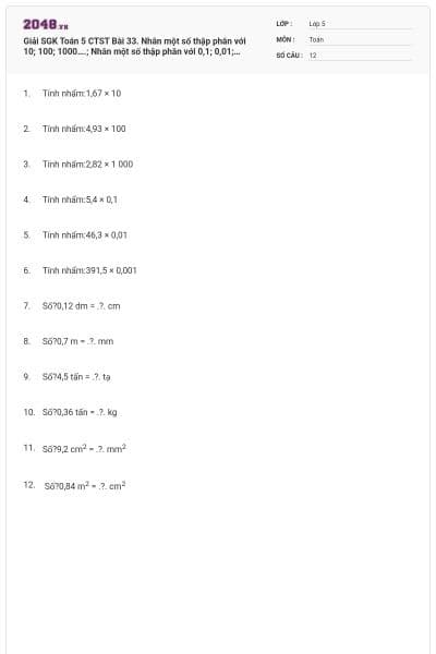 Giải SGK Toán 5 CTST Bài 33. Nhân một số thập phân với 10; 100; 1000….; Nhân một số thập phân với 0,1; 0,01; 0,001;…. có đáp án