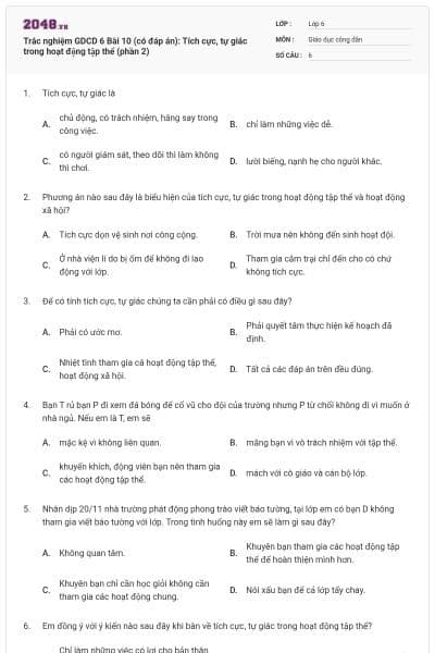 Trắc nghiệm GDCD 6 Bài 10 (có đáp án): Tích cực, tự giác trong hoạt động tập thể (phần 2)