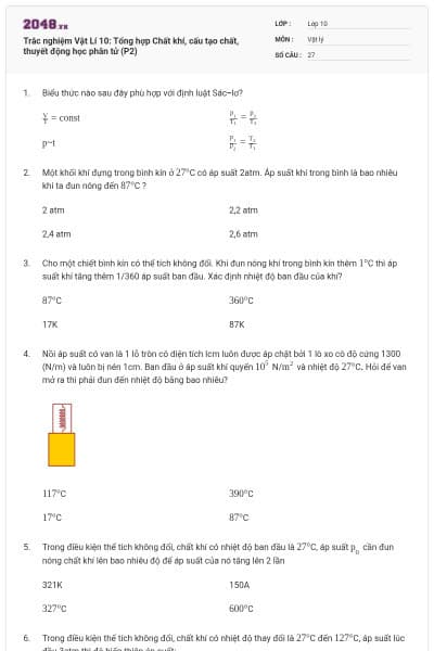 Trắc nghiệm Vật Lí 10: Tổng hợp Chất khí, cấu tạo chất, thuyết động học phân tử (P2)