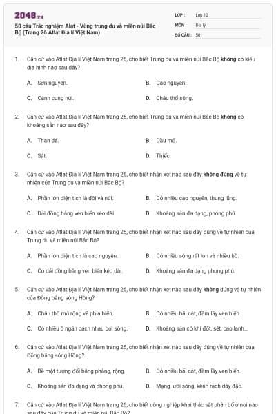 50 câu Trắc nghiệm Alat - Vùng trung du và miền núi Bắc Bộ (Trang 26 Atlat Địa lí Việt Nam)