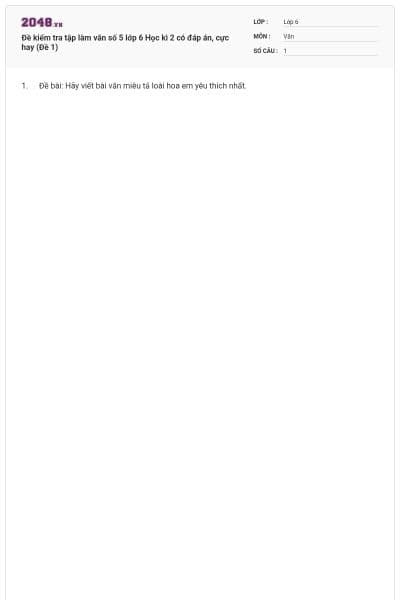 Đề kiểm tra tập làm văn số 5 lớp 6 Học kì 2 có đáp án, cực hay (Đề 1)
