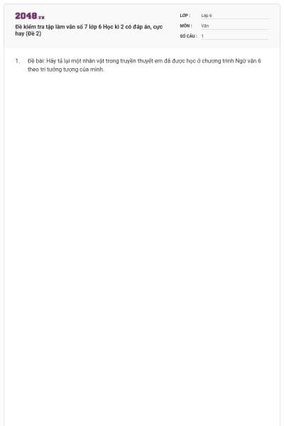 Đề kiểm tra tập làm văn số 7 lớp 6 Học kì 2 có đáp án, cực hay (Đề 2)