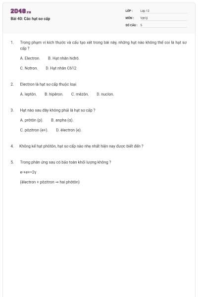 Bài 40: Các hạt sơ cấp