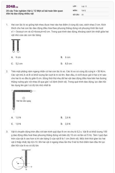 20 câu Trắc nghiệm Vật Lí 12 Một số bài toán liên quan đến hệ dao động nhiều vật