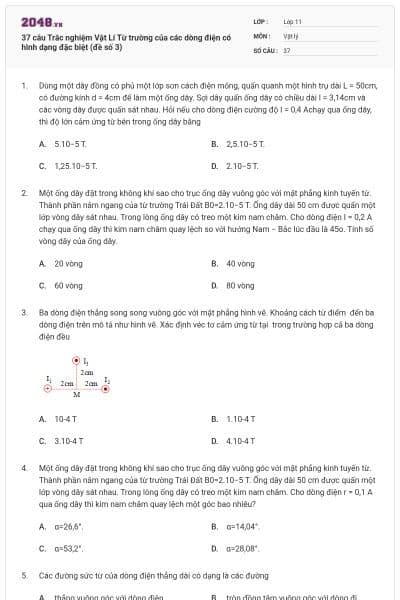 37 câu Trắc nghiệm Vật Lí Từ trường của các dòng điện có hình dạng đặc biệt (đề số 3)