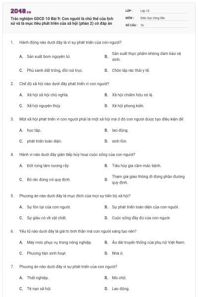 Trắc nghiệm GDCD 10 Bài 9: Con người là chủ thể của lịch sử và là mục tiêu phát triên của xã hội (phần 2) có đáp án