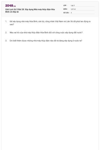 Giải Lịch Sử 5 Bài 28: Xây dựng Nhà máy thủy điện Hòa Bình có đáp án