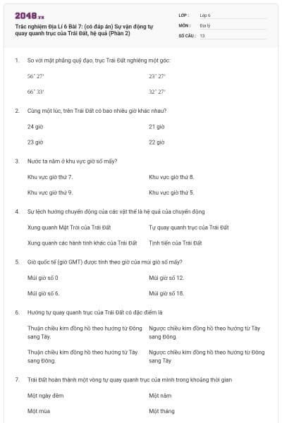 Trắc nghiệm Địa Lí 6 Bài 7: (có đáp án) Sự vận động tự quay quanh trục của Trái Đất, hệ quả (Phần 2)