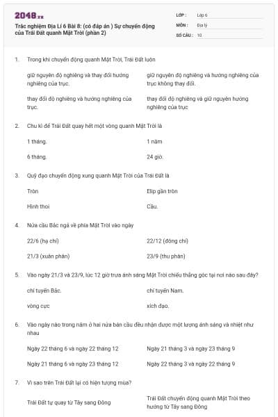 Trắc nghiệm Địa Lí 6 Bài 8: (có đáp án ) Sự chuyển động của Trái Đất quanh Mặt Trời (phần 2)