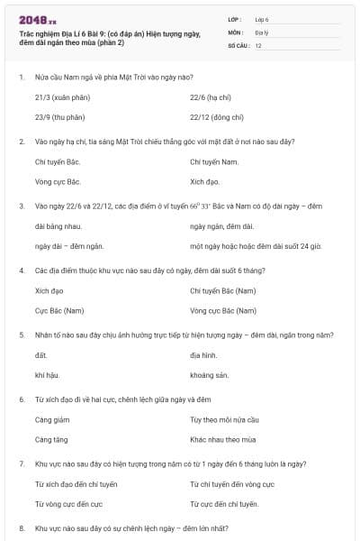 Trắc nghiệm Địa Lí 6 Bài 9: (có đáp án) Hiện tượng ngày, đêm dài ngắn theo mùa (phần 2)