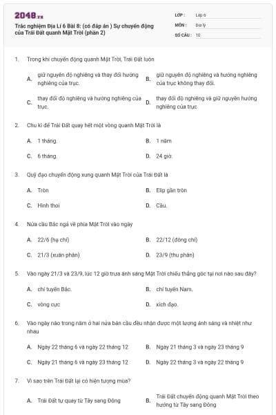 Trắc nghiệm Địa Lí 6 Bài 8: (có đáp án ) Sự chuyển động của Trái Đất quanh Mặt Trời (phần 2)