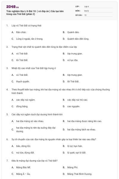 Trắc nghiệm Địa Lí 6 Bài 10: ( có đáp án ) Cấu tạo bên trong của Trái Đất (phần 2)