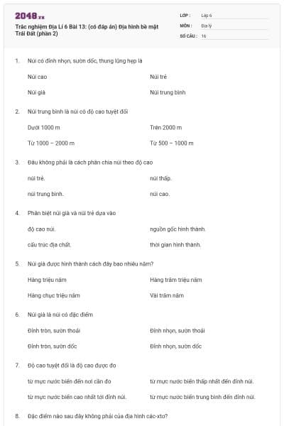 Trắc nghiệm Địa Lí 6 Bài 13: (có đáp án) Địa hình bề mặt Trái Đất (phần 2)