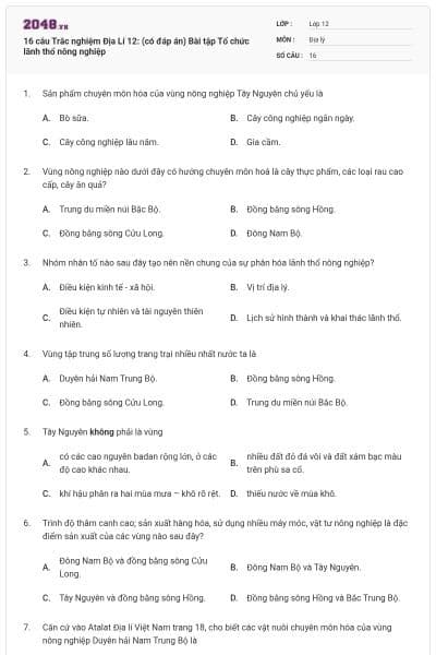 16 câu Trắc nghiệm Địa Lí 12: (có đáp án) Bài tập Tổ chức lãnh thổ nông nghiệp