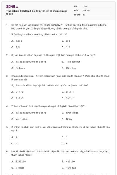 Trắc nghiệm Sinh Học 6 Bài 8: Sự lớn lên và phân chia của tế bào