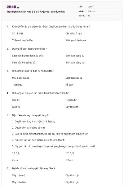 Trắc nghiệm Sinh Học 6 Bài 39: Quyết - cây dương xỉ