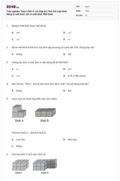 Trắc nghiệm Toán 5 Bài 9: (có đáp án) Thể tích một hình. Xăng-ti-mét khối. Đề-xi-mét khối. Mét khối