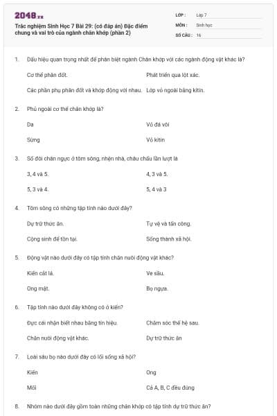 Trắc nghiệm Sinh Học 7 Bài 29: (có đáp án) Đặc điểm chung và vai trò của ngành chân khớp (phần 2)