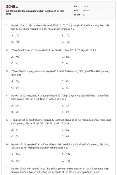 50 Bài tập Cấu tạo nguyên tử cơ bản cực hay có lời giải (P2)