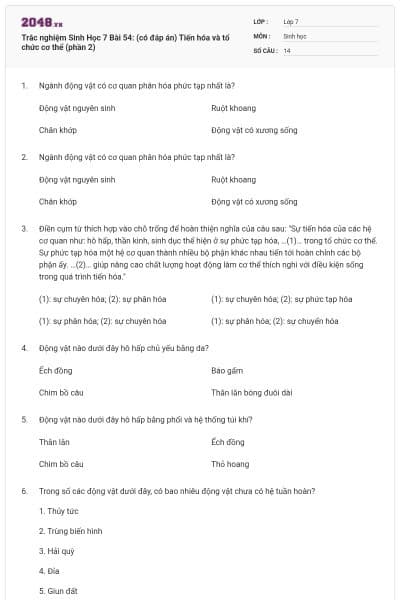 Trắc nghiệm Sinh Học 7 Bài 54: (có đáp án) Tiến hóa và tổ chức cơ thể (phần 2)