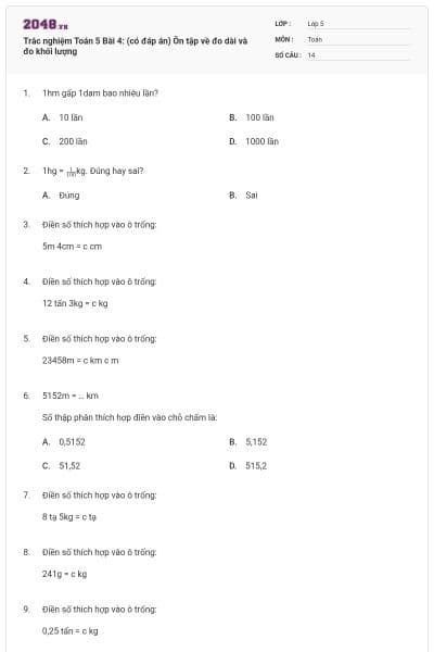 Trắc nghiệm Toán 5 Bài 4: (có đáp án) Ôn tập về đo dài và đo khối lượng