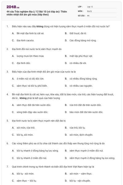 44 câu Trắc nghiệm Địa Lí 12 Bài 10 (có đáp án): Thiên nhiên nhiệt đới ẩm gió mùa (tiếp theo)