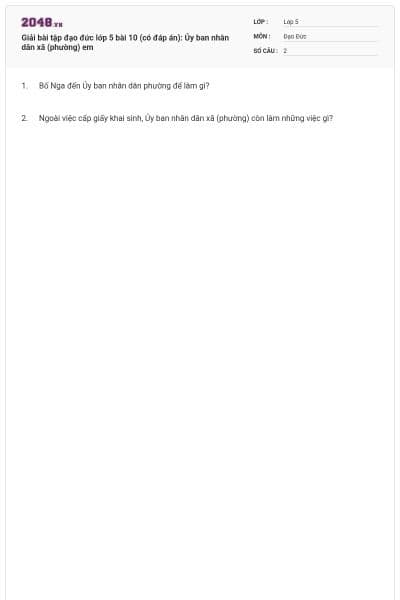 Giải bài tập đạo đức lớp 5 bài 10 (có đáp án): Ủy ban nhân dân xã (phường) em