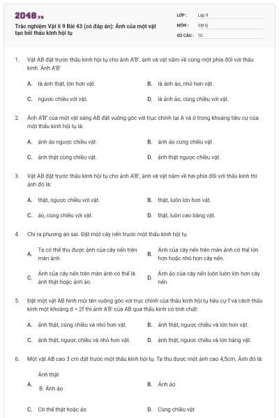 Trắc nghiệm Vật lí 9 Bài 43 (có đáp án): Ảnh của một vật tạo bởi thấu kính hội tụ