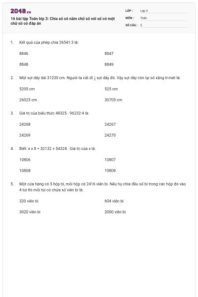 16 bài tập Toán lớp 3: Chia số có năm chữ số với số có một chữ số có đáp án