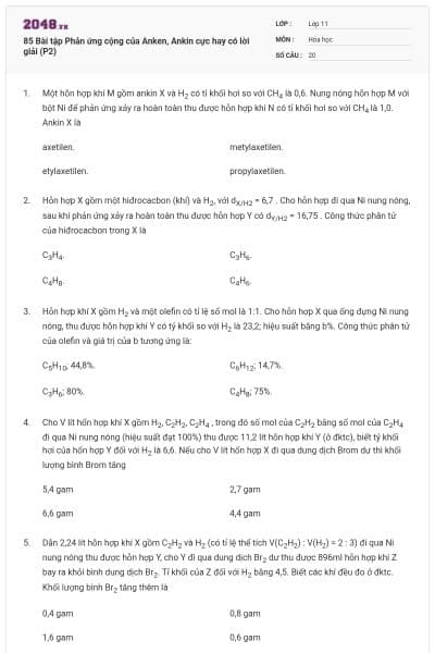85 Bài tập Phản ứng cộng của Anken, Ankin cực hay có lời giải (P2)