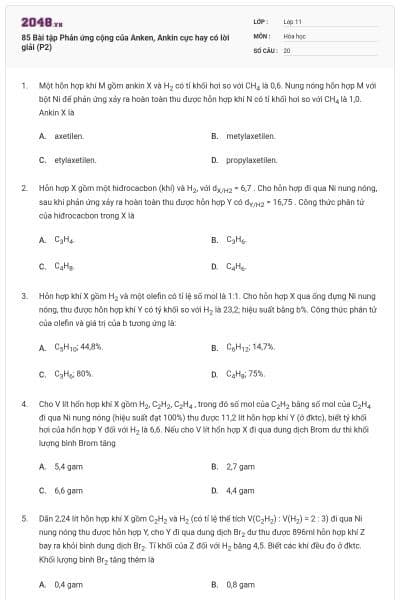 85 Bài tập Phản ứng cộng của Anken, Ankin cực hay có lời giải (P2)