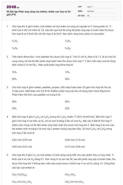 85 Bài tập Phản ứng cộng của Anken, Ankin cực hay có lời giải (P4)