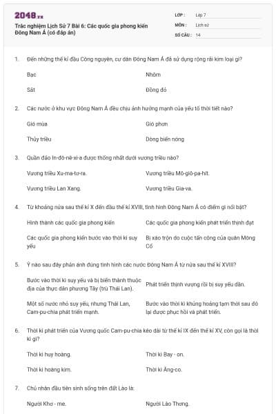 Trắc nghiệm Lịch Sử 7 Bài 6: Các quốc gia phong kiến Đông Nam Á (có đáp án)