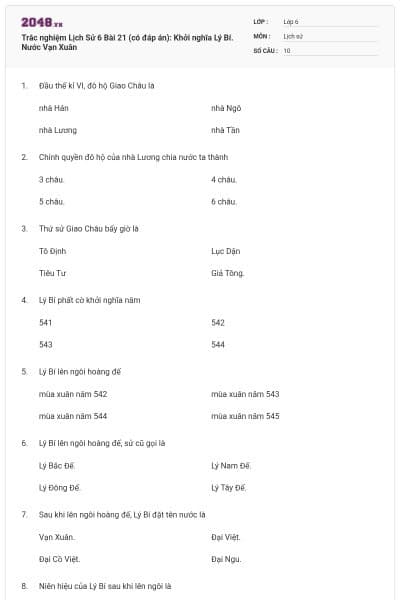 Trắc nghiệm Lịch Sử 6 Bài 21 (có đáp án): Khởi nghĩa Lý Bí. Nước Vạn Xuân