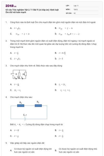 63 câu Trắc nghiệm Vật Lí 11 Bài 9 (có đáp án): Định luật Ôm đối với toàn mạch