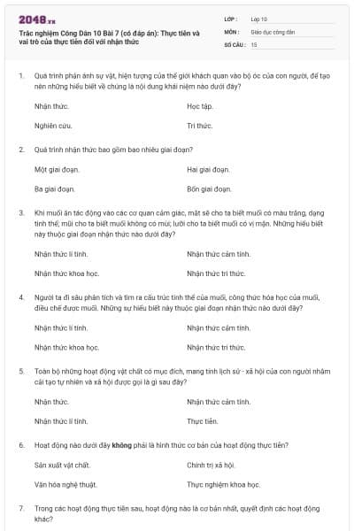 Trắc nghiệm Công Dân 10 Bài 7 (có đáp án): Thực tiễn và vai trò của thực tiễn đối với nhận thức