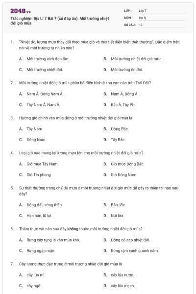 Trắc nghiệm Địa Lí 7 Bài 7 (có đáp án): Môi trường nhiệt đới gió mùa