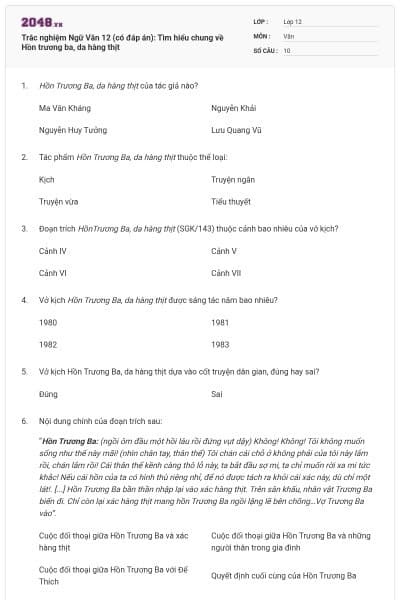 Trắc nghiệm Ngữ Văn 12 (có đáp án): Tìm hiểu chung về Hồn trương ba, da hàng thịt
