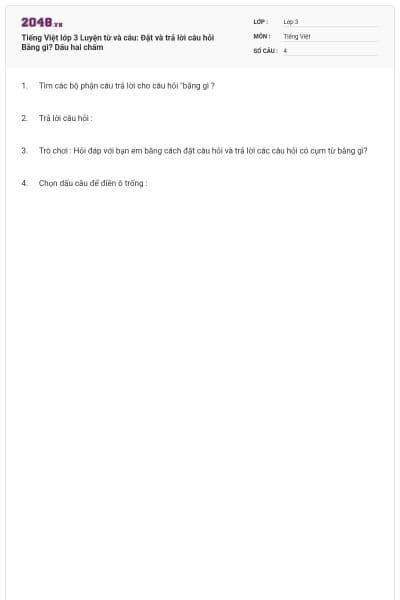 Tiếng Việt lớp 3 Luyện từ và câu: Đặt và trả lời câu hỏi Bằng gì? Dấu hai chấm