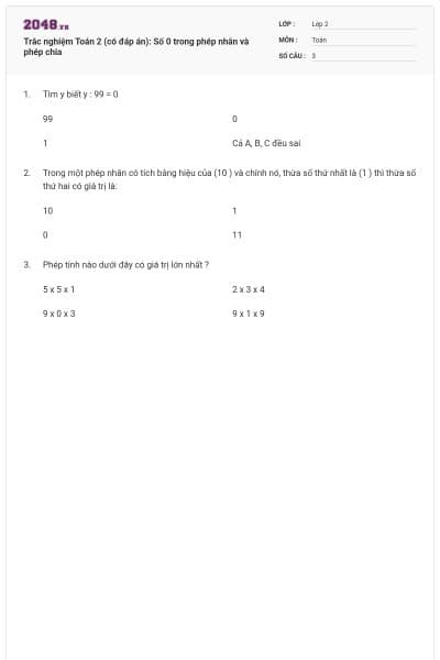 Trắc nghiệm Toán 2 (có đáp án): Số 0 trong phép nhân và phép chia
