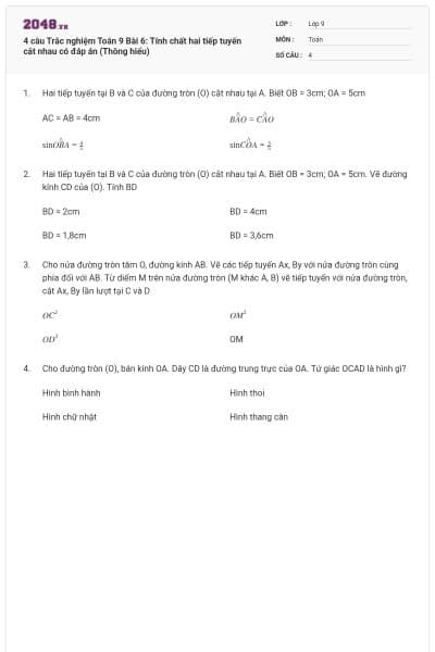 4 câu Trắc nghiệm Toán 9 Bài 6: Tính chất hai tiếp tuyến cắt nhau có đáp án (Thông hiểu)